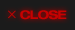 CLOSE